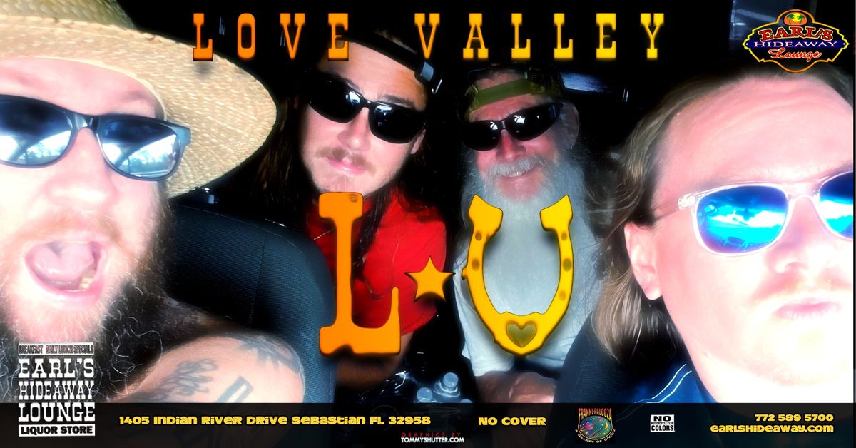 LOVE VALLEY - LIVE SAT JUN 1, 2024 - 2PM - Earl's Hideaway, Sebastian FL 32958
