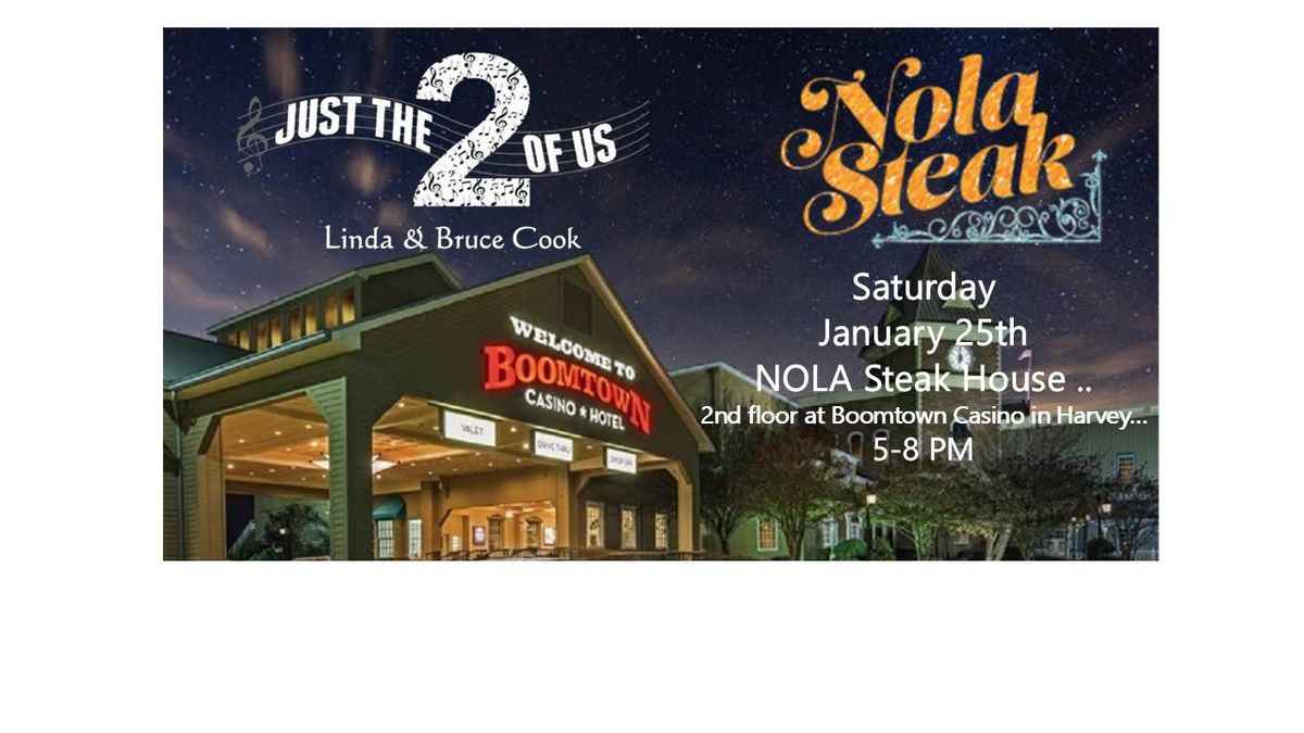 NOLA Steak House\/Boomtown Casino Saturday, Jan 25th 5 pm Just The 2 Of Us Duo