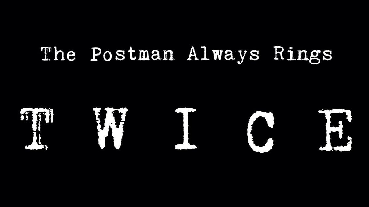 The Postman Always Rings Twice - Sunday, November 21st @ 9PM - Cast A