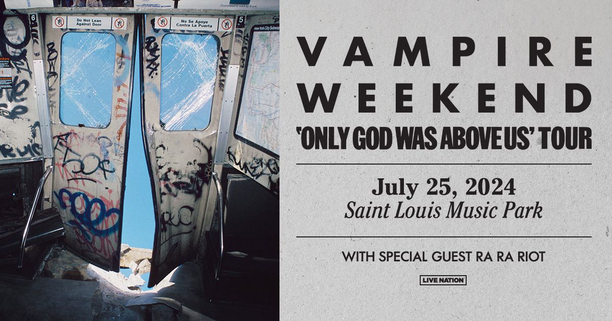 Vampire Weekend - 'Only God Was Above Us' Tour