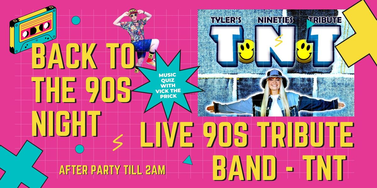 BACK TO THE 90S NIGHT featuring LIVE BAND 'TNT' & MUSIC QUIZ