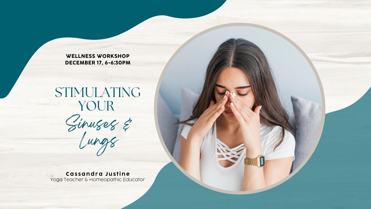 Wellness Workshop: Stimulating Your Sinuses & Lungs