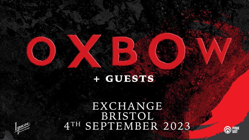 OXBOW Live at Exchange, Bristol 4th Sept 2023