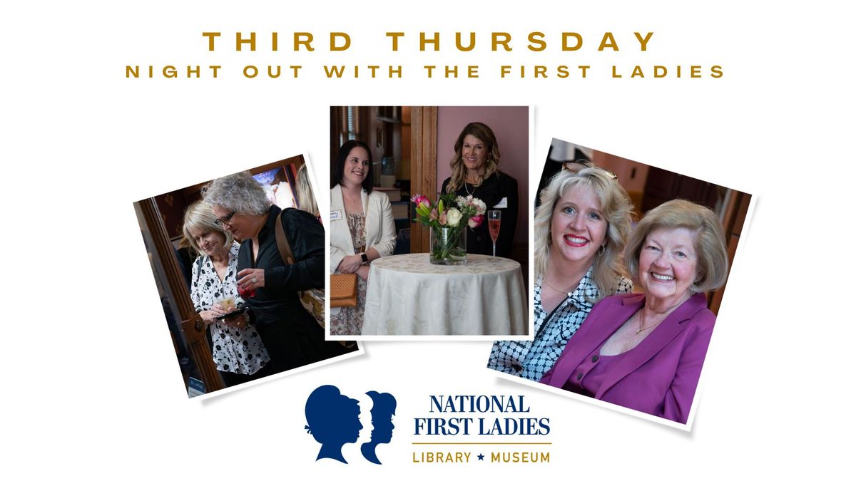 Third Thursdays Night Out with the First Ladies Curator Talk