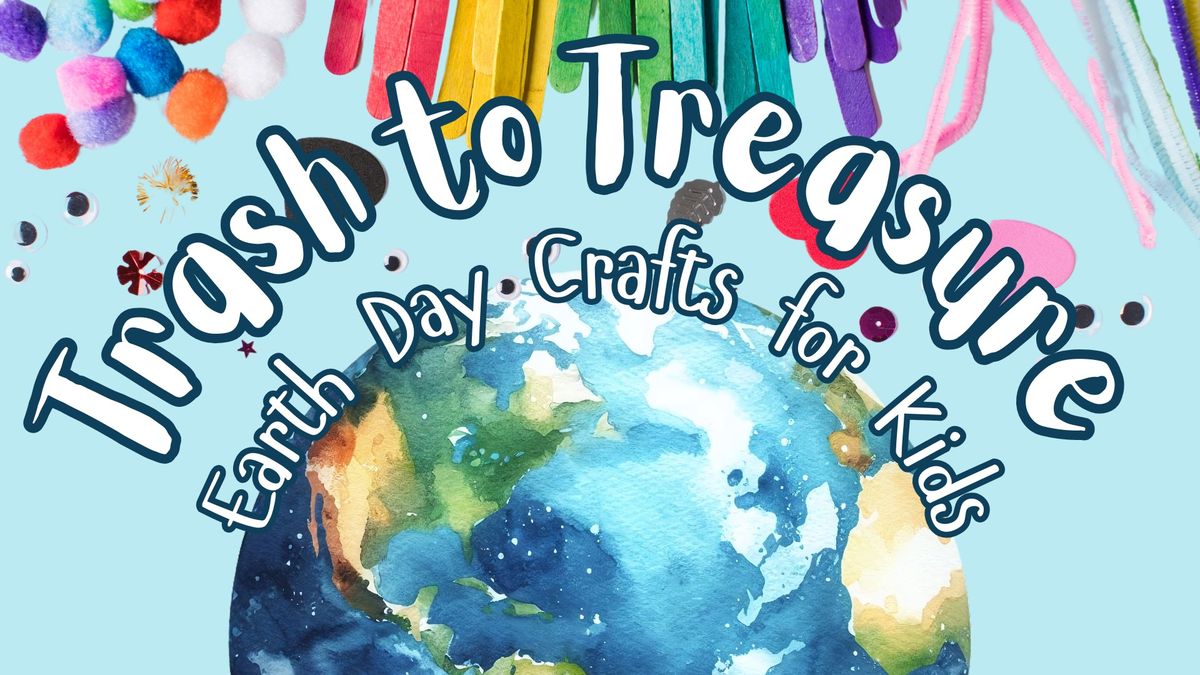 Trash to Treasure: Earth Day Crafts for Kids