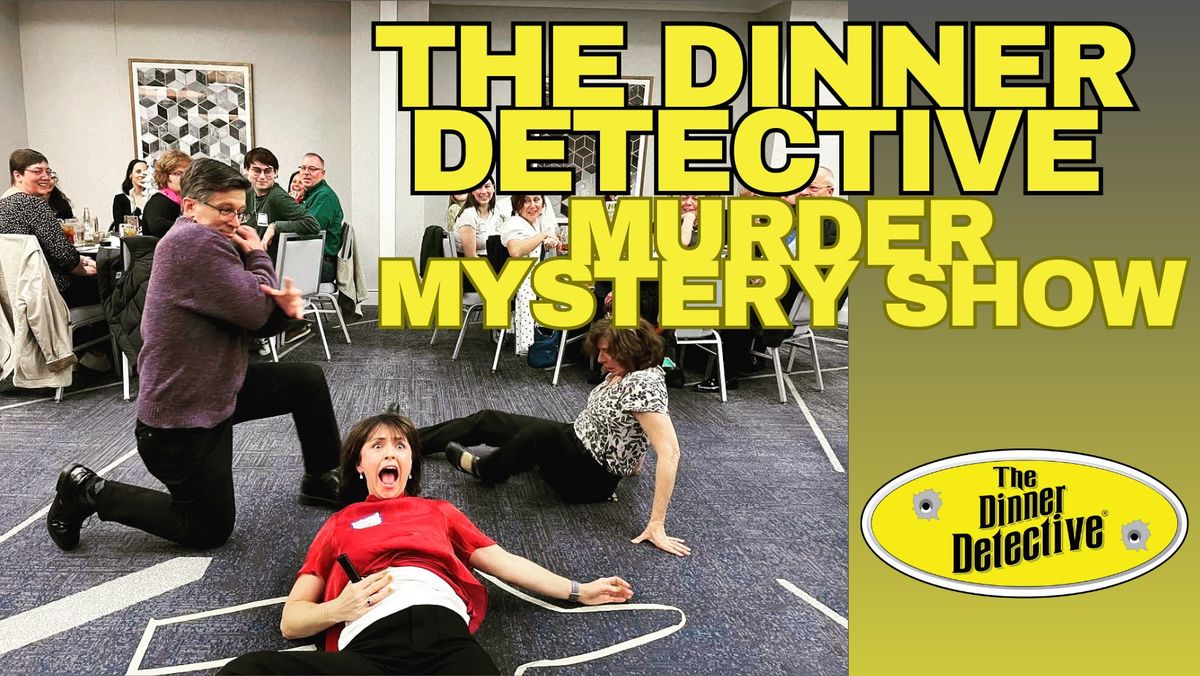 The Dinner Detective Interactive Murder Mystery Show