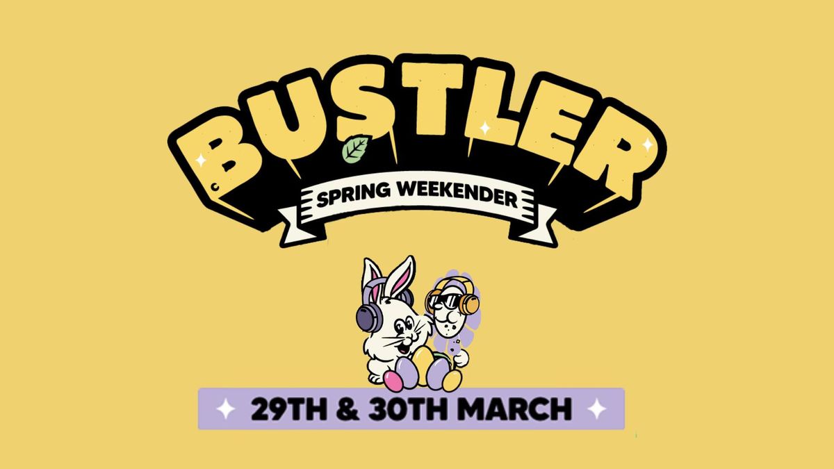 Bustler's Spring Weekender