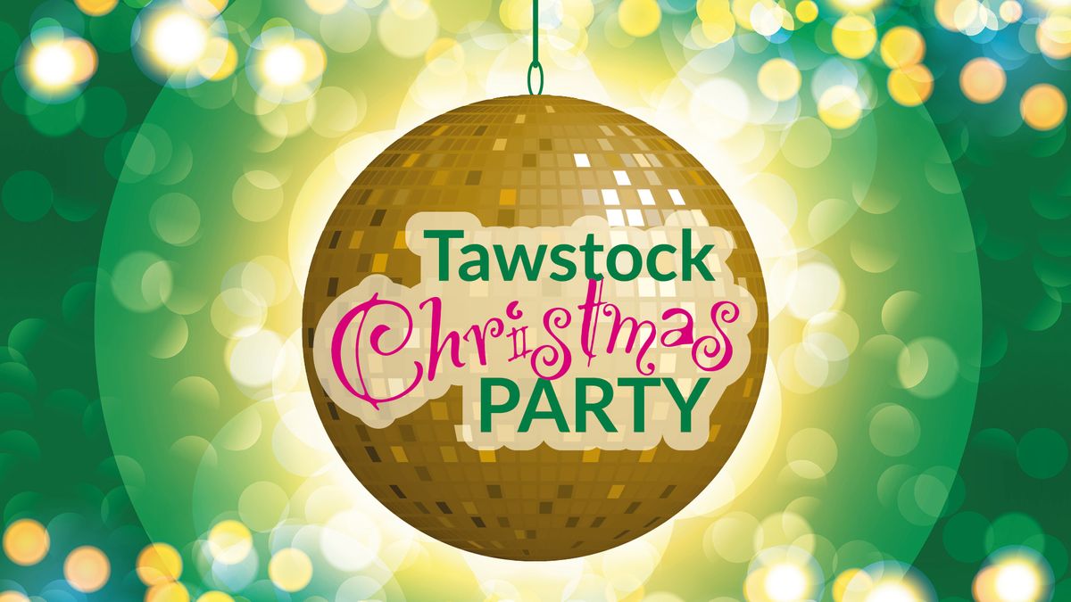 \ud83c\udf84Tawstock Christmas Party \ud83e\udd42