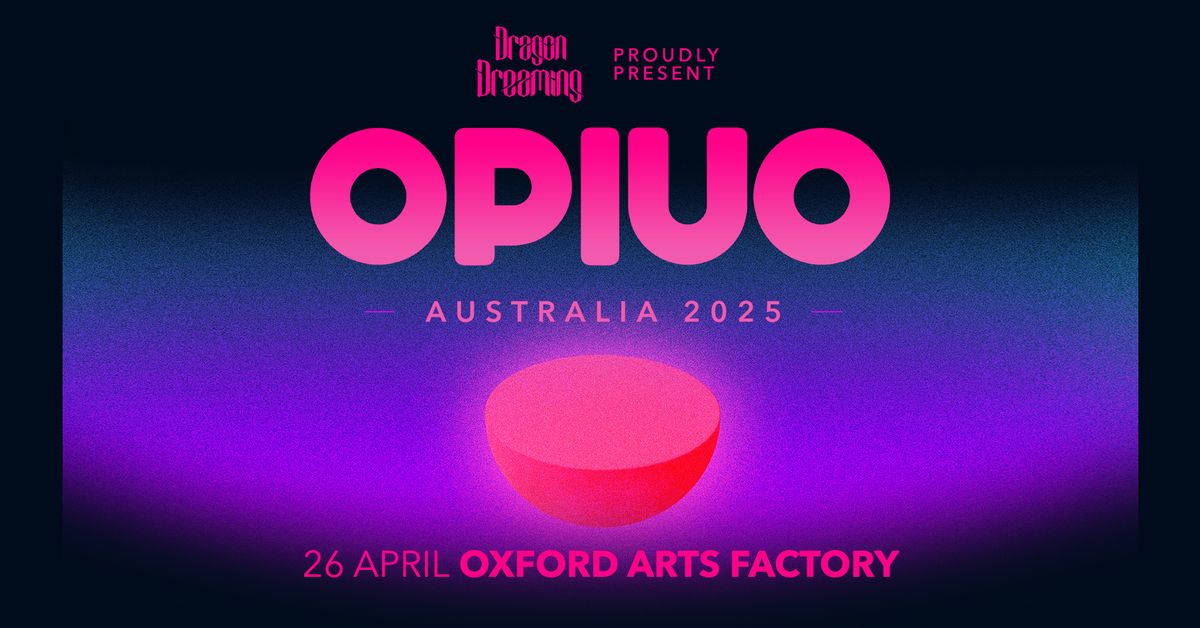 OPIUO 2025 presented by Dragon Dreaming Festival