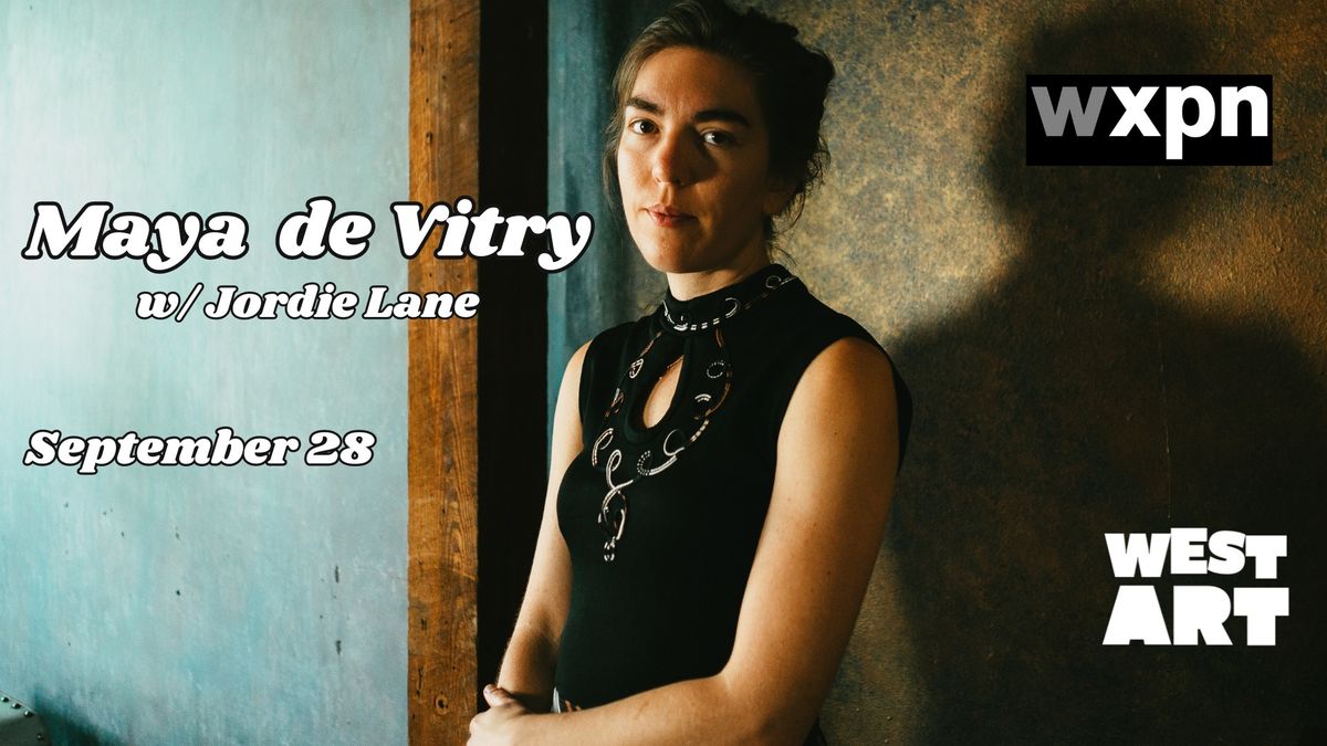 West Art & WXPN welcome Maya de Vitry album release tour  +  Jordie Lane