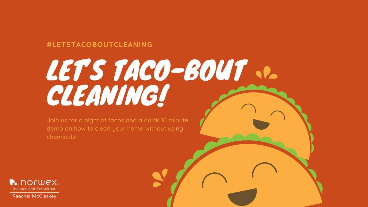 Let's Taco-Bout Cleaning!