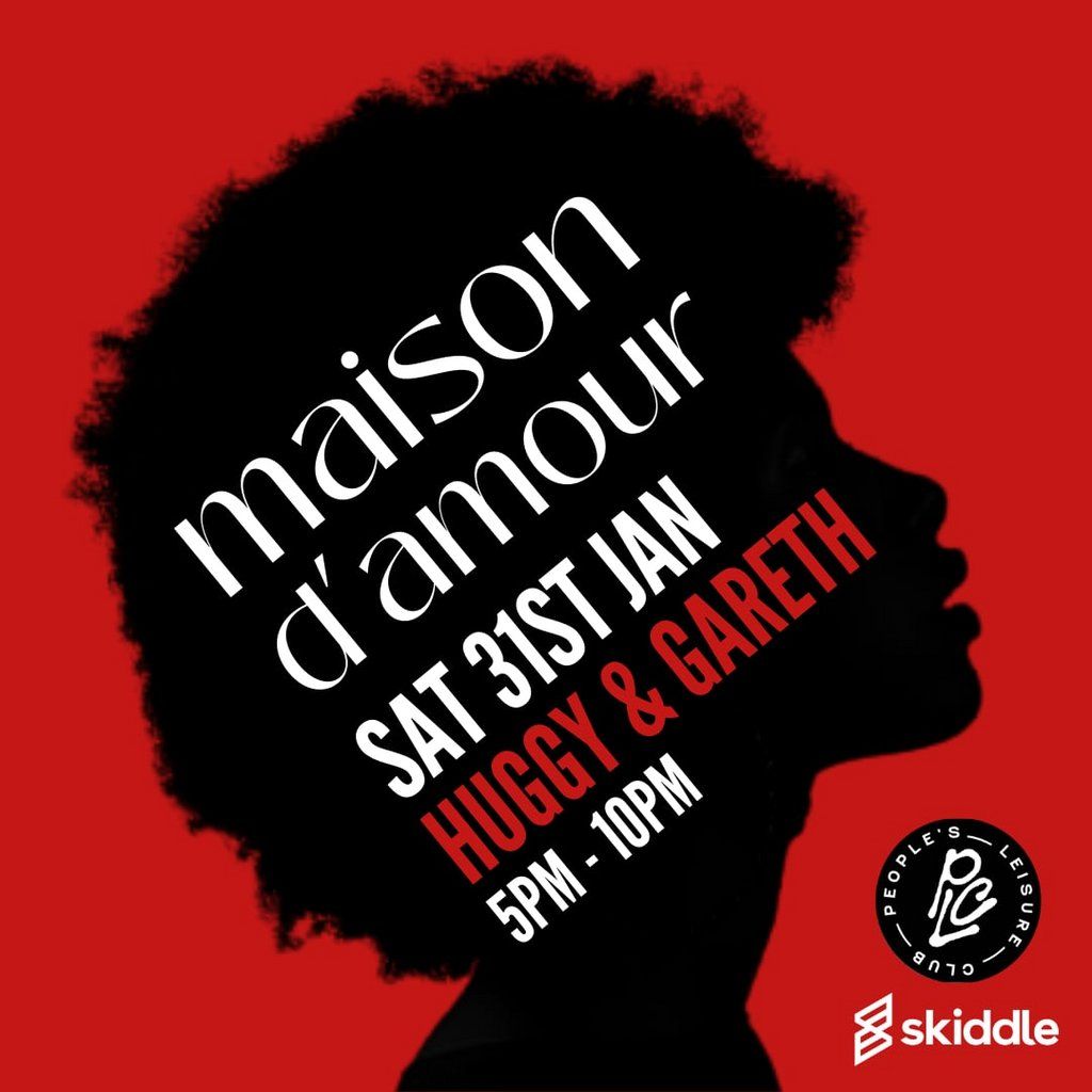 maison d'amour - Sat 31st Jan
