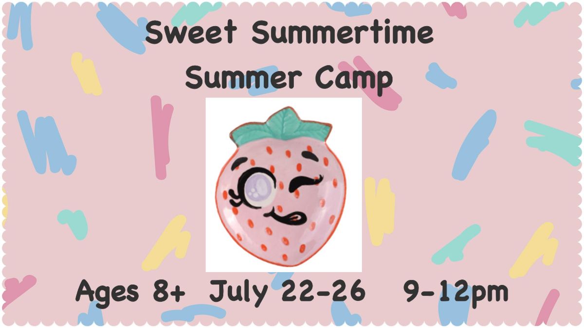 Sweet Summertime Summer Camp  July 22-26 9am-12pm