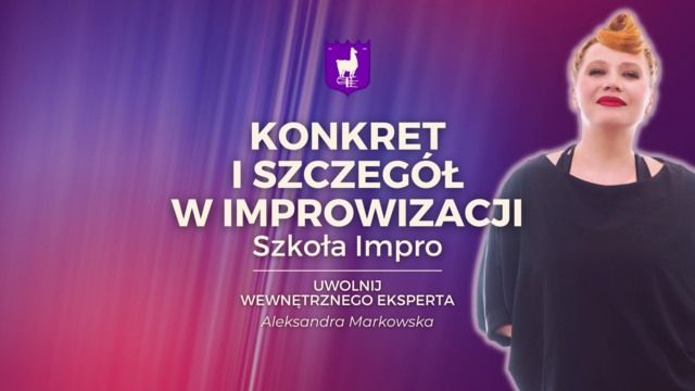 Konkret i szczeg\u00f3\u0142 w improwizacji \u2014 Aleksandra Markowska