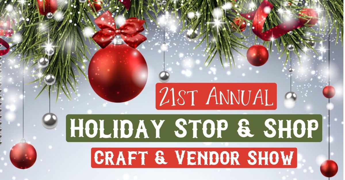 21st Annual Holiday Stop & Shop Craft\/Vendor Event