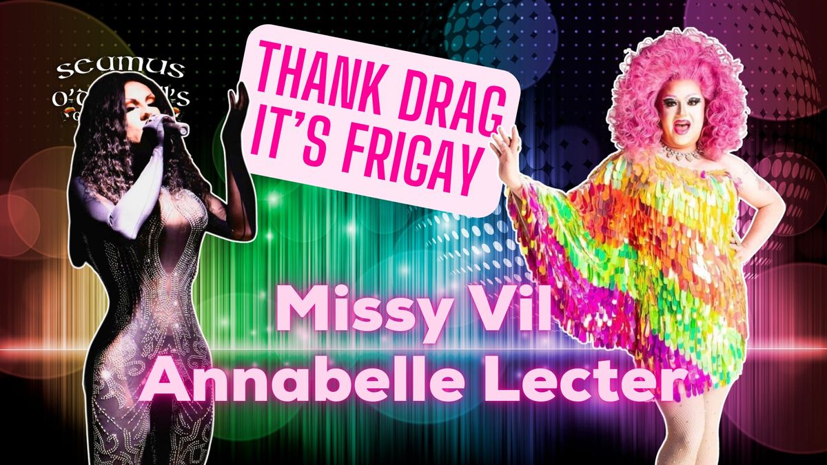 Thank Drag it's FriGay - Annabelle Lecter & Missy Vil