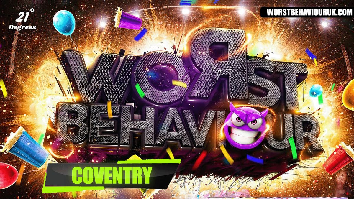 WORST BEHAVIOUR - COVENTRY'S WILDEST ALL BLACK PARTY!