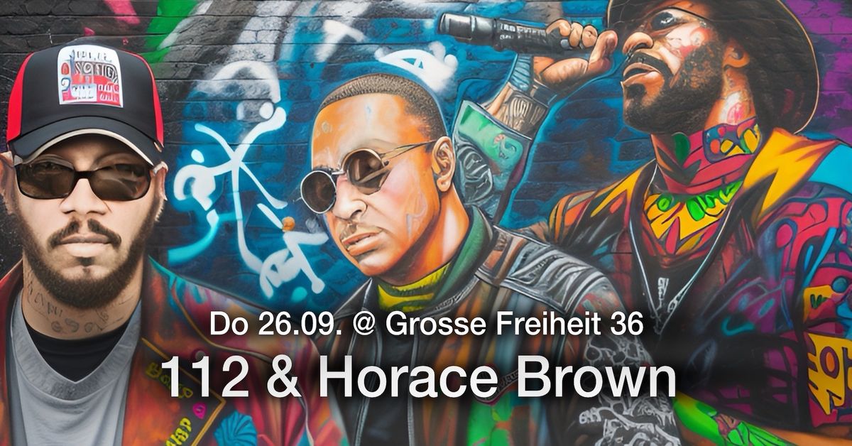 112 (USA) & Horace Brown (USA) Live in Concert @ Gro\u00dfe Freiheit 36 | 18-22 Uhr