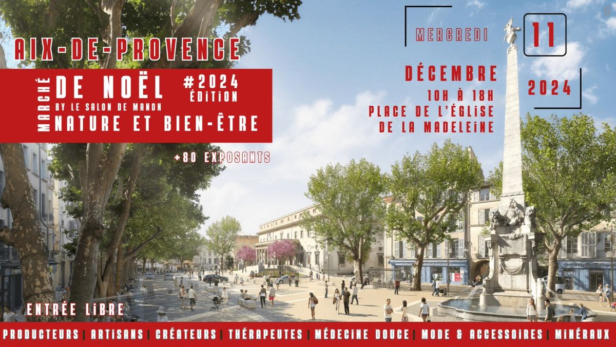 MARCHE DE NOEL \u00e0 AIX-EN-PROVENCE place de la Madelaine 80 exposants