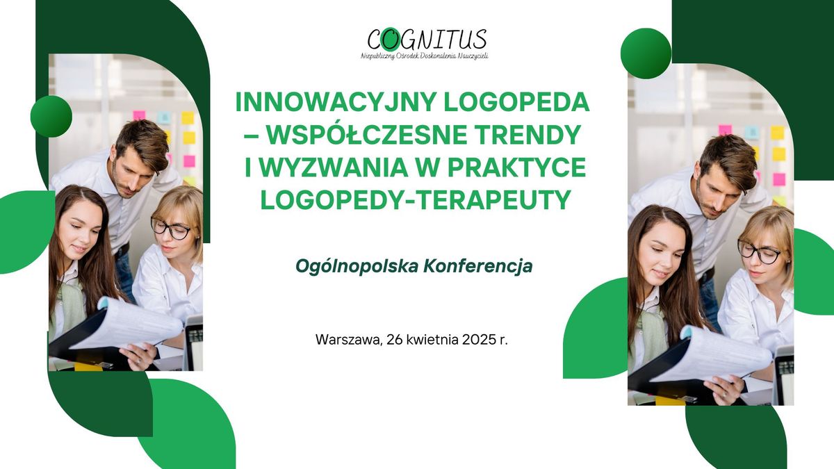 Konferencja: Innowacyjny logopeda \u2013 wsp\u00f3\u0142czesne trendy i wyzwania w praktyce logopedy-terapeuty 