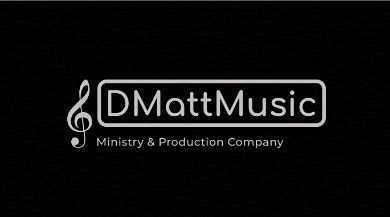 DMattMusic Ministry & Production Company Presents: