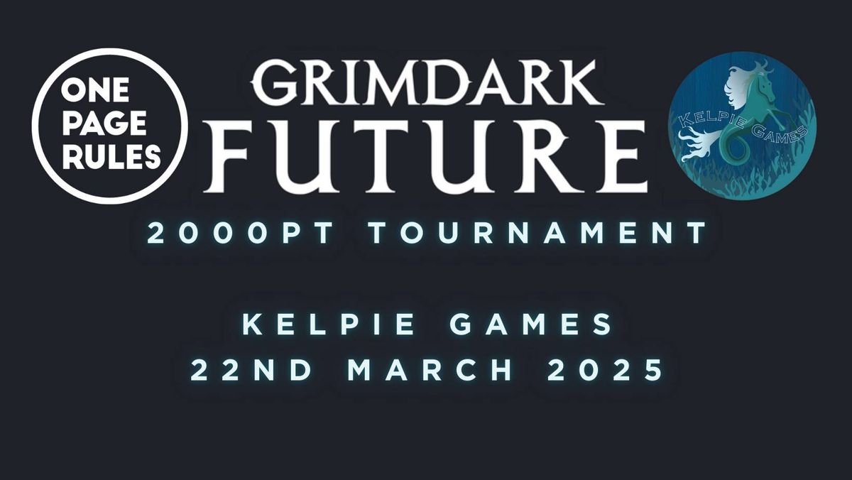 Kelpie Games: Grimdark Future - 2000pt Tournament