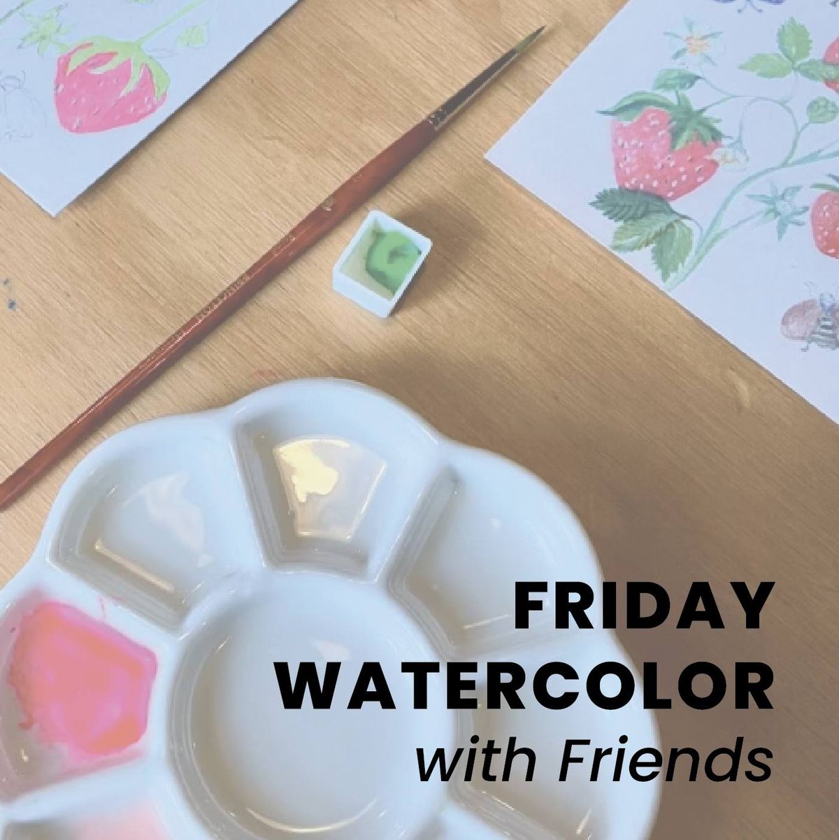 Friday Watercolor with Friends