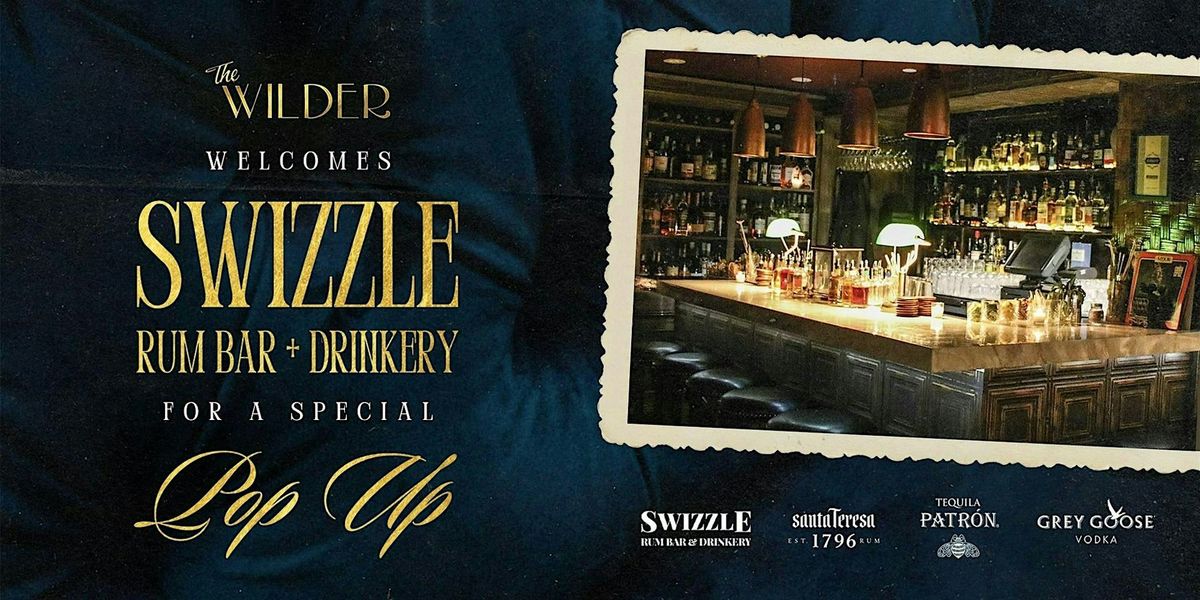 Swizzle Rum Bar & Drinkery Pop Up At The Wilder