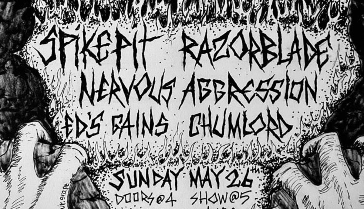 Spike Pit \/ Razorblade \/ Nervous Aggression \/ Ed's Gains \/ Chumlord @ No Class