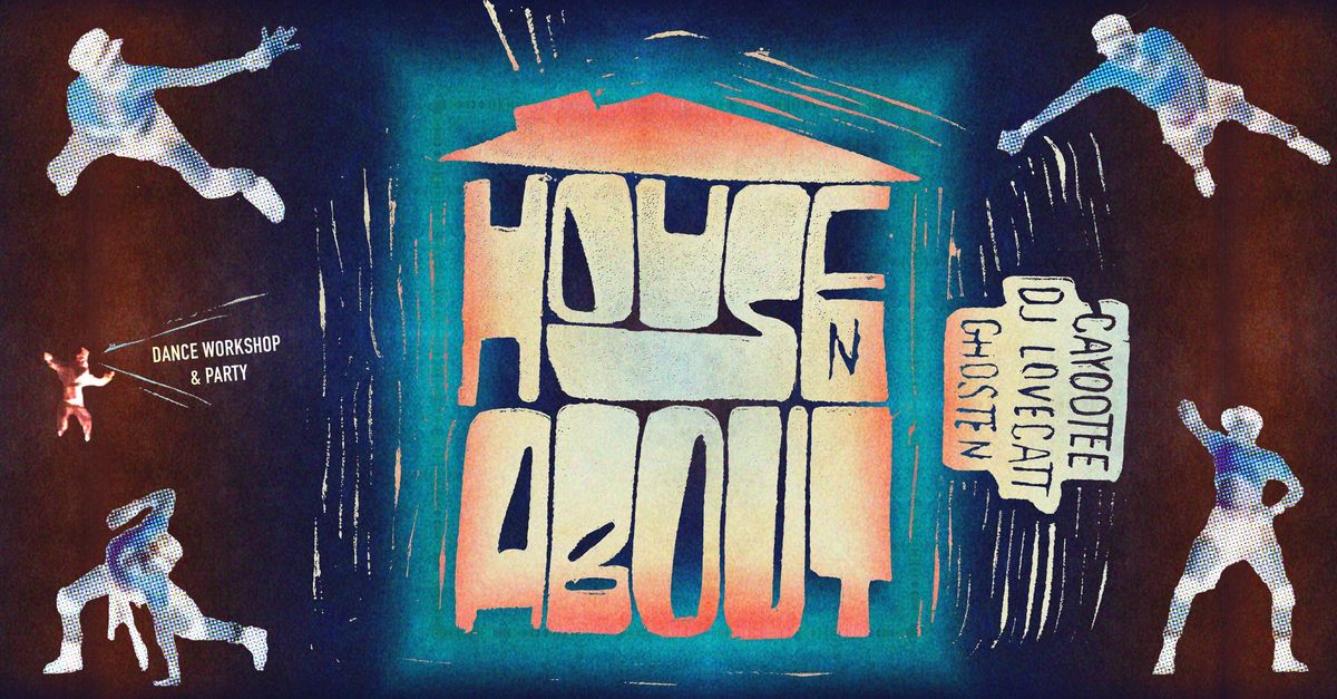 House n' About - DJ LoveCatt, CAYOOTEE, Ghosten & Rosa Maluna: House dance workshop & party