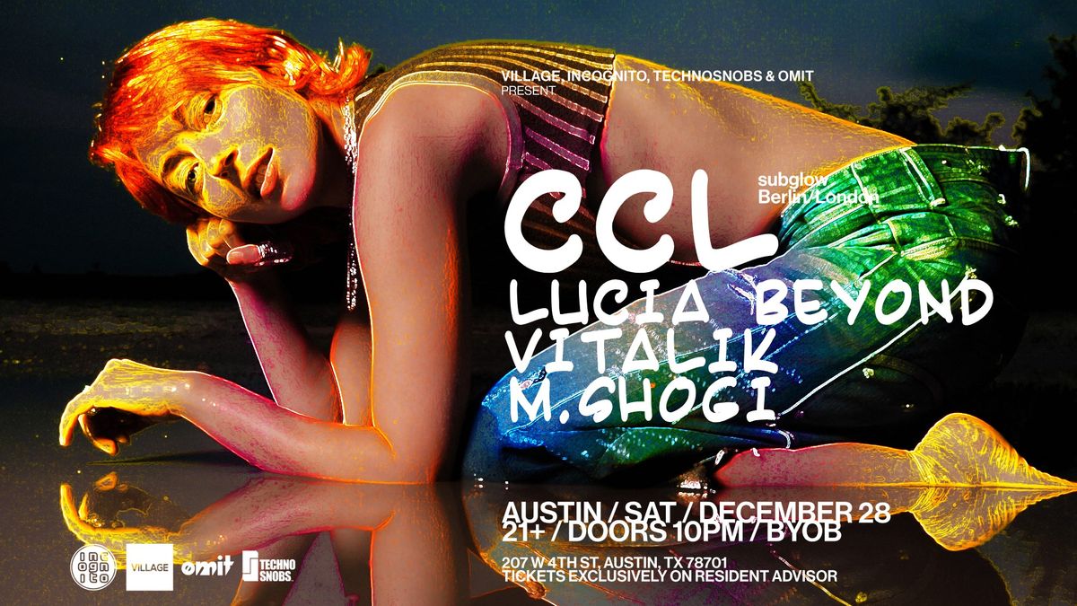 CCL (Berlin\/London) with Lucia Beyond, Vitalik & M.Shogi _ Village, INCOGNITO, Omit and Techno Snobs