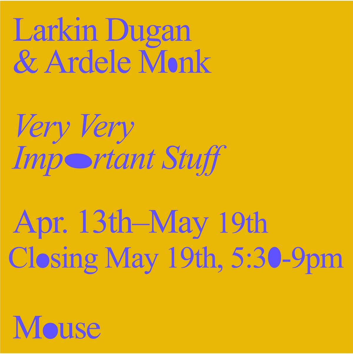 Closing for "Very Very Important Stuff" new work by Larkin Dugan & Ardele Monk