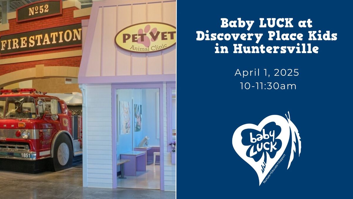 Baby LUCK at Discovery Place Kids!