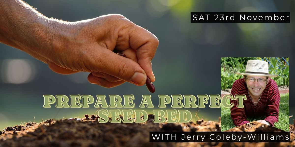 Prepare a Perfect Seed Bed with Jerry Coleby-Williams!