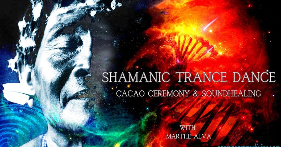 Shamanic Trance Dance : Cacao Ceremony : Sound Healing