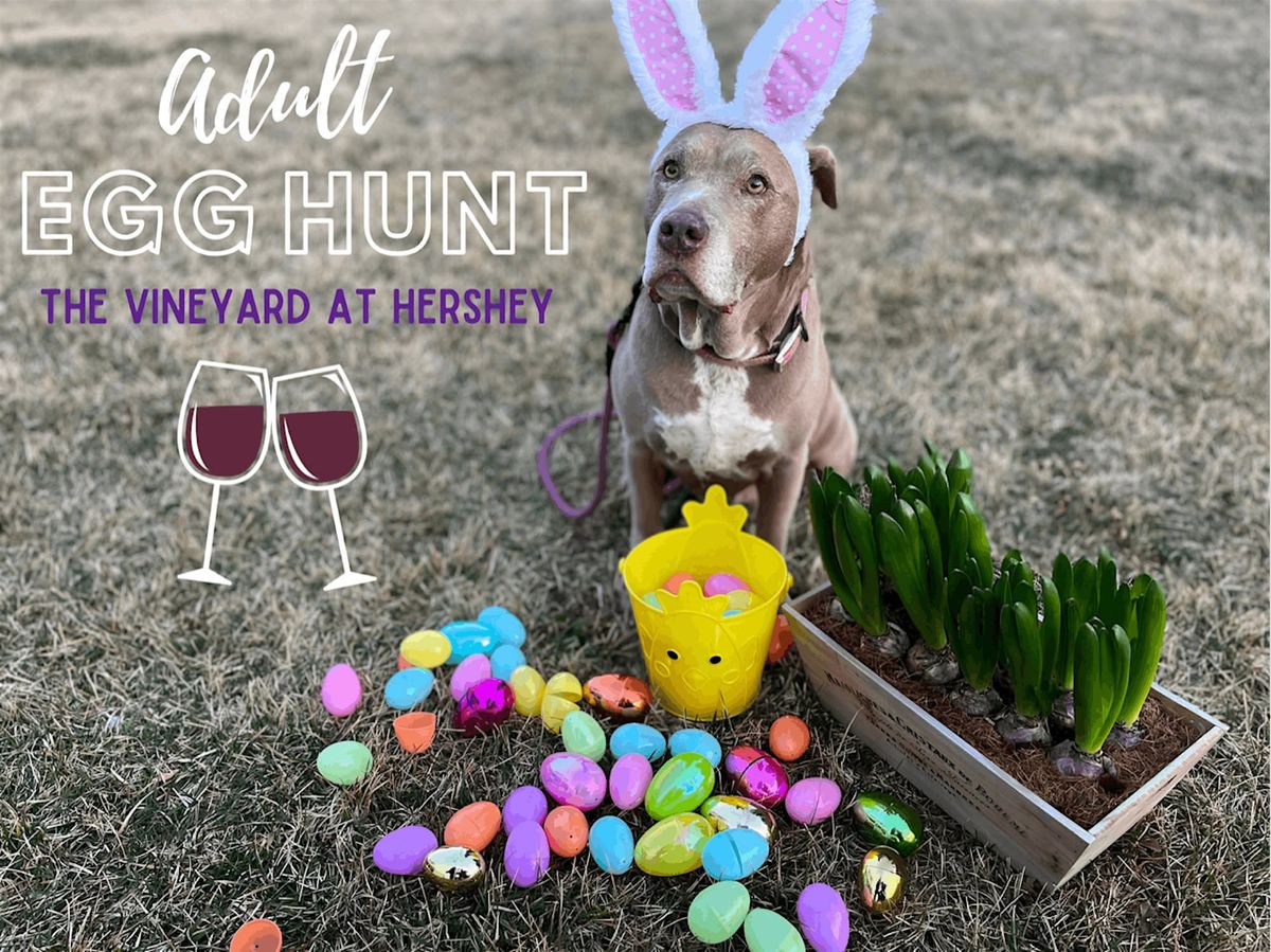 Adult Egg Hunts at The Vineyard at Hershey!