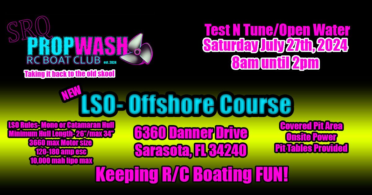 SRQ PROPWASH Test N Tune\/ Open Water (LSO is BACK!)