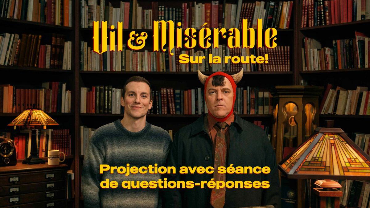 VIL & MIS\u00c9RABLE | Projection sp\u00e9ciale au Clap Ste-Foy avec l'\u00e9quipe du film