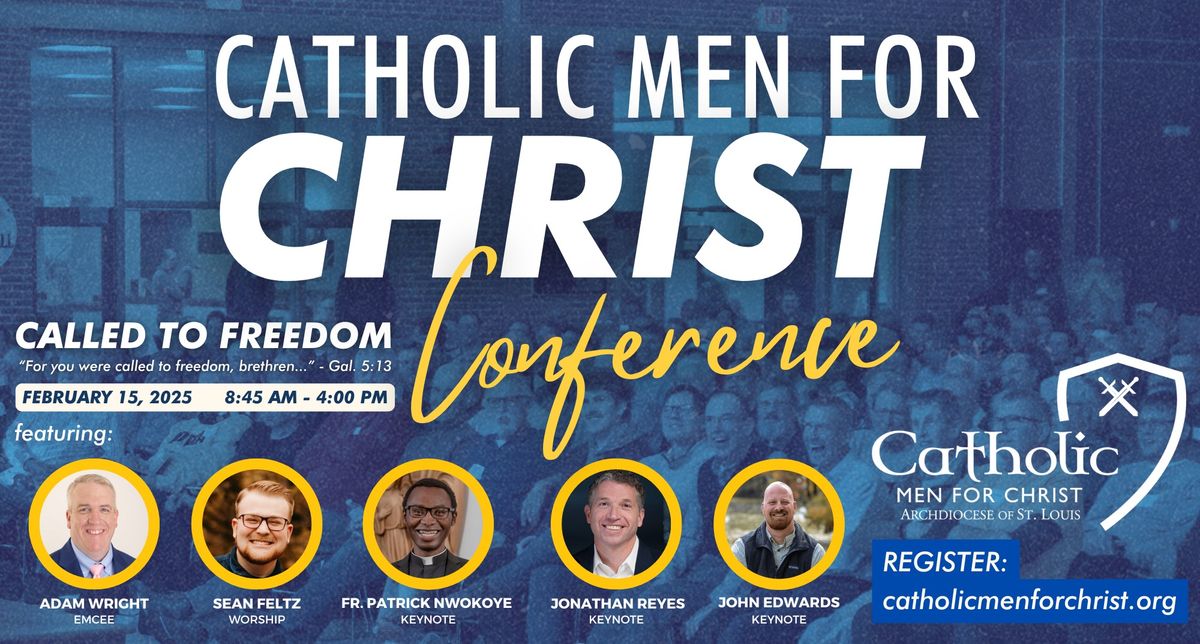 Catholic Men For Christ Conference: Called to Freedom