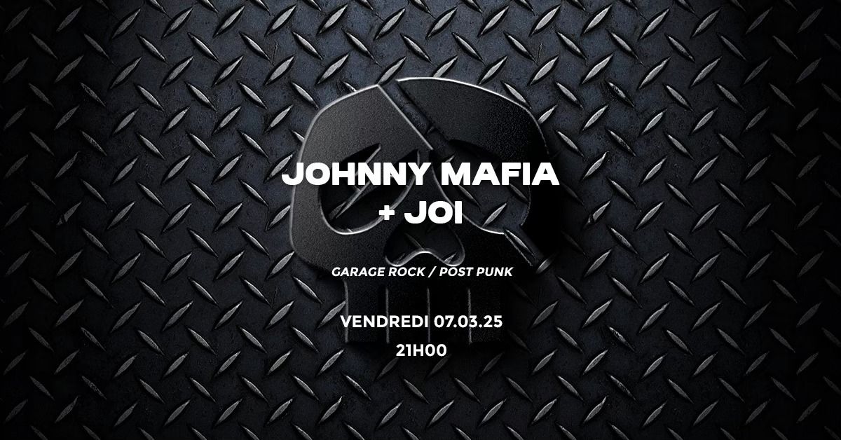 JOHNNY MAFIA (GARAGE ROCK) + JOI (POST PUNK) @ LE POULPE