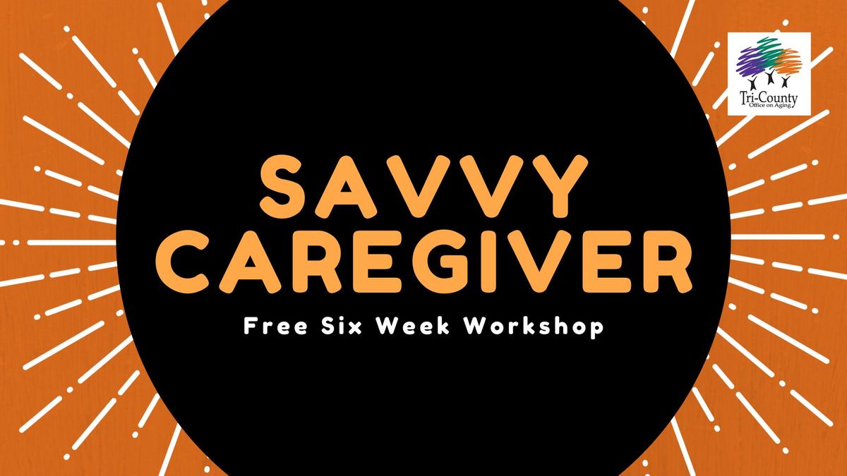Free Six-Week Workshop: Savvy Caregiver