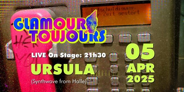 GLAMOUR TOUJOURS ** Live: URSULA **