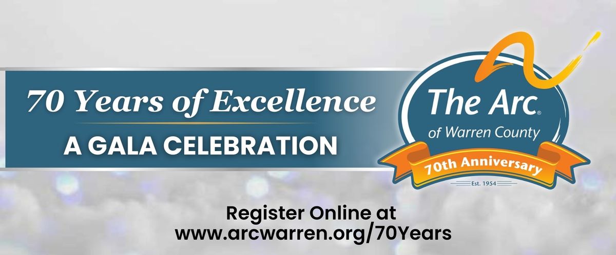 70 Years Of Excellence: The Arc of Warren County 70th Anniversary Gala Celebration