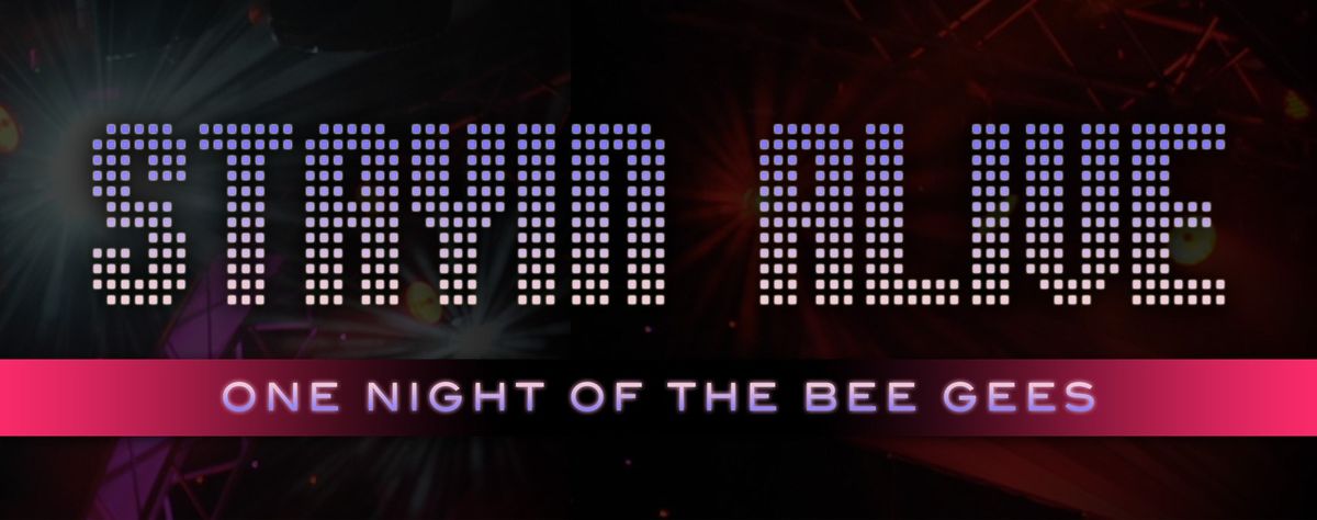 Stayin' Alive: One Night of the Bee Gees