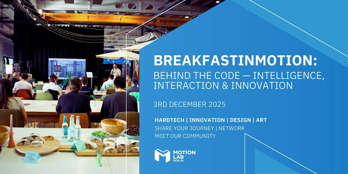 BreakfastInMotion: Behind the Code \u2014 Intelligence, Interaction & Innovation