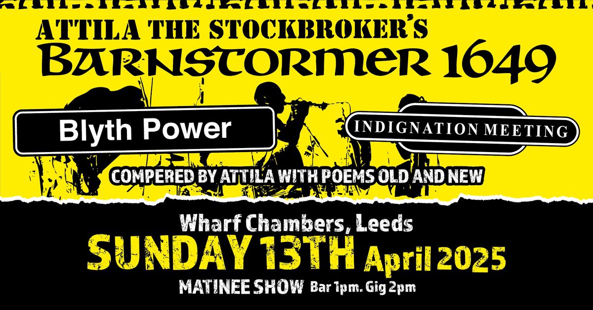 Attila The Stockbroker's Barnstormer 1649 + his poetry + Blyth Power + Indignation Meeting at Leeds