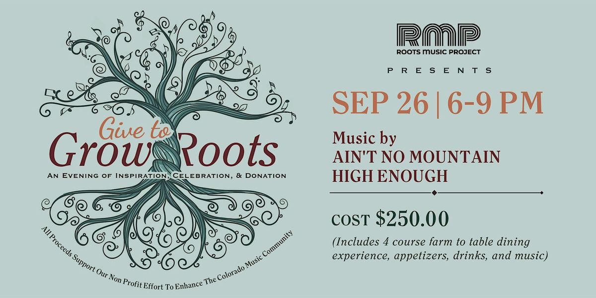 "Give To Grow Roots" An Evening of Inspiration, Celebration and Donation