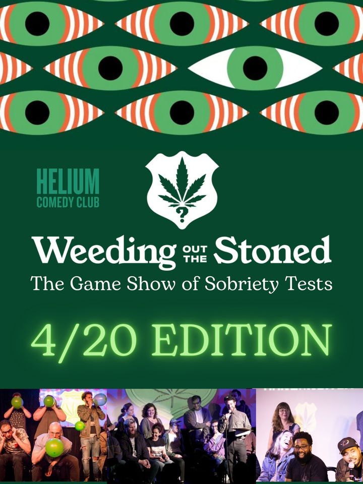 Weeding Out The Stoned - 4\/20 Edition at Helium Comedy Club PHL