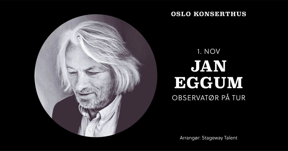 Jan Eggum \u2013 Observat\u00f8r p\u00e5 tur \/\/ Oslo Konserthus