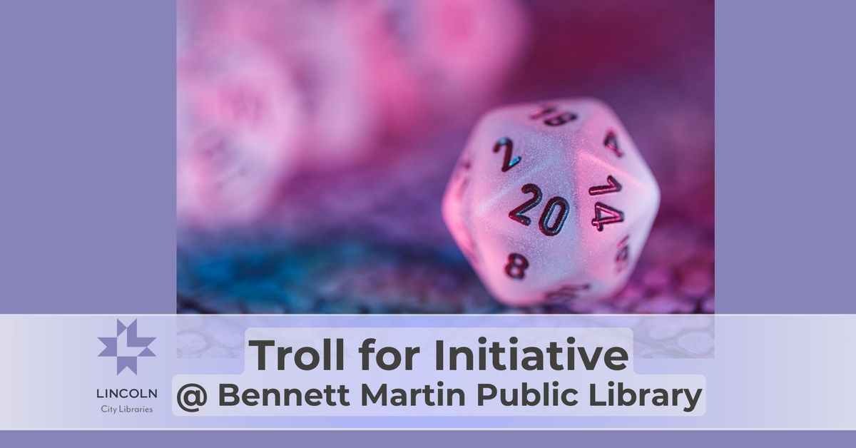 Troll for Initiative @ Bennett Martin Public Library